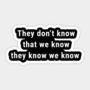 Friends - They Don't Know Quote Sticker